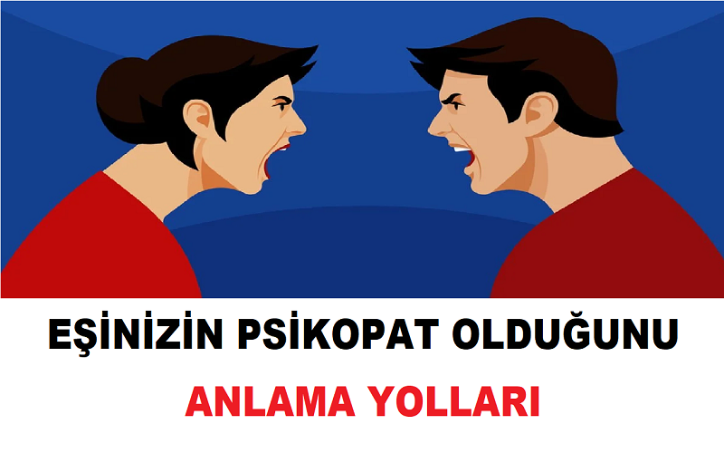 Eşinizin Psikopat Olduğunu Anlama Yolları