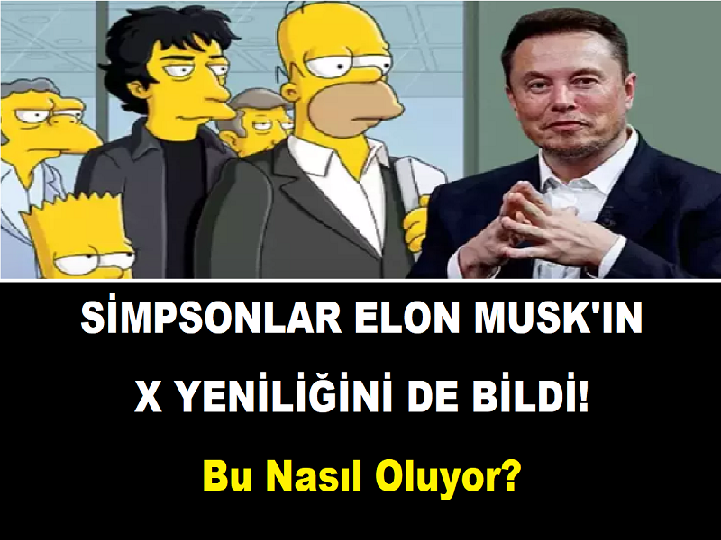 Simpsonlar, Elon Musk'ın X yeniliğini de bildi!
