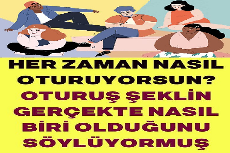 Nasıl Oturduğun Kişiliğin Hakkında Çok Şey Söylüyormuş. Sizin ki Hangisi?