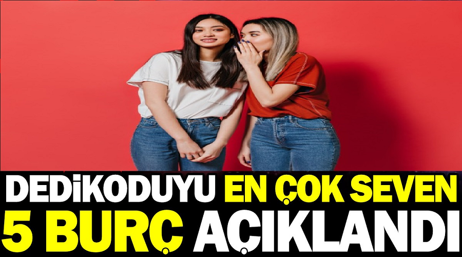 En Dedikoducu Burçlar Açıklandı. Bu Burçlara Dikkat Edin