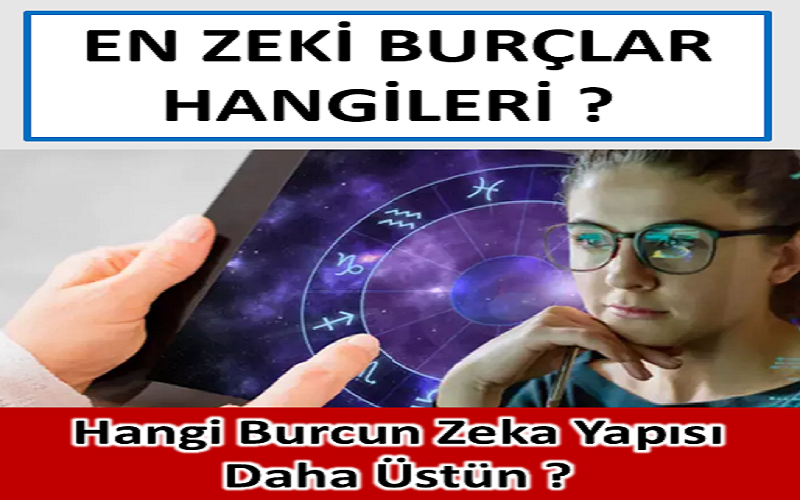 Dünyanın En Zeki Burçları Belli Oldu! Listenin Zirvesinde Bakın Hangi Burç Var? Bu Burcun IQ Seviyesi Zirvelerde