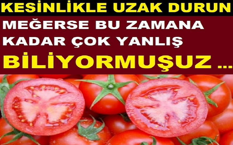 Dikkat! Domatesi Sakın Bu Şekilde Tüketmeyin
