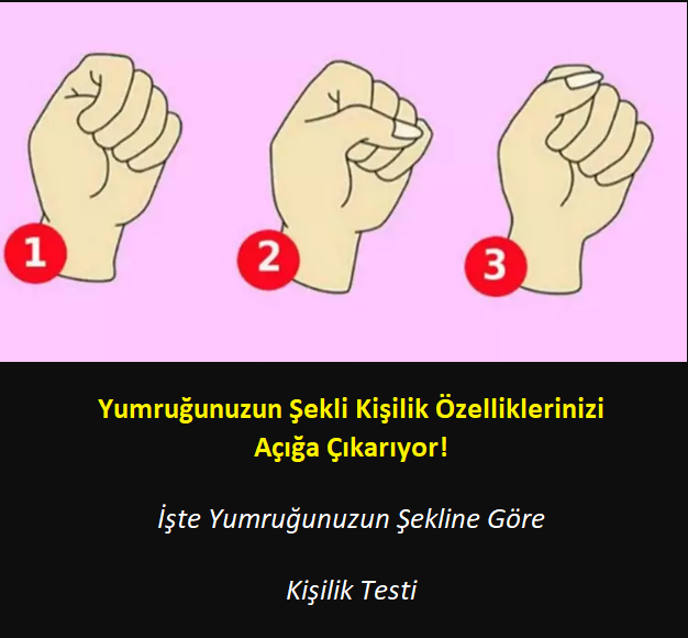 Yumruğunuzun Şekli Kişilik Özelliklerinizi Açığa Çıkarıyor!  İşte Yumruğunuzun Şekline Göre  Kişilik Testi