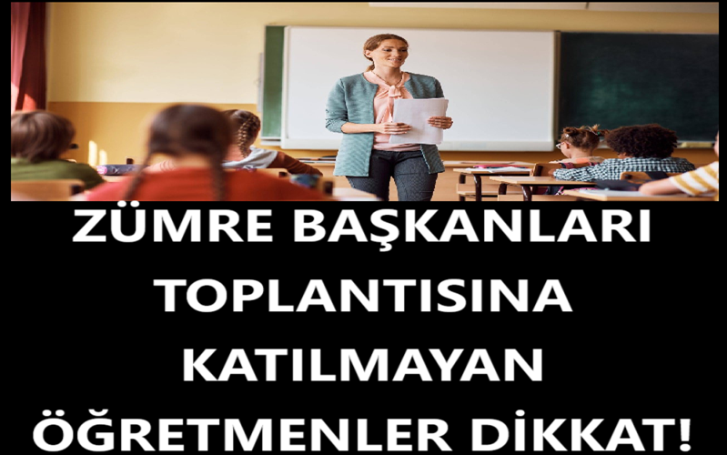 Zümre Başkanları Toplantısına Katılmayan Öğretmenler Dikkat!