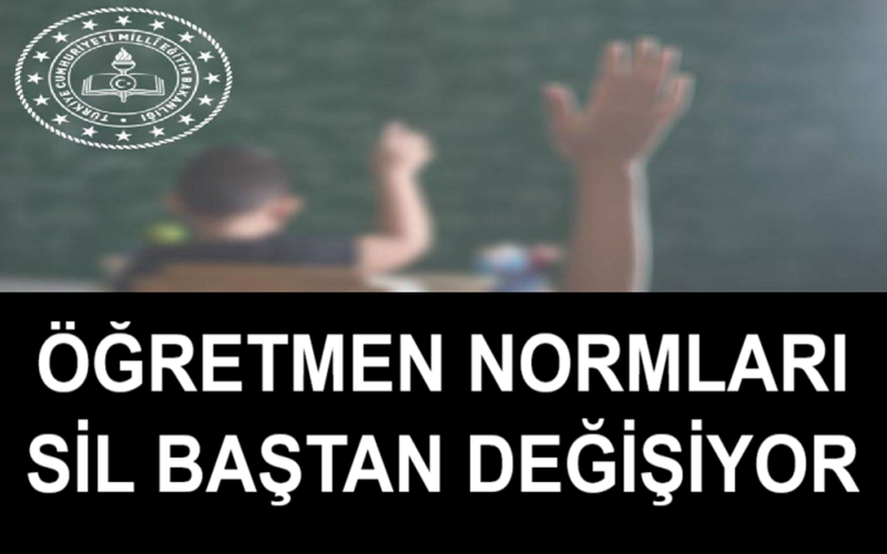 Öğretmen Normları Sil Baştan Değişiyor