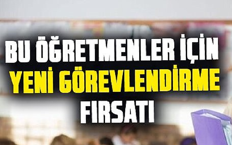 Öğretmenlere Yeni Görevlendirme