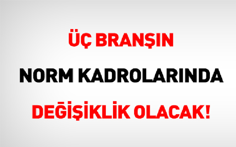 3 Branş Norm Fazlası Olma Tehlikesi Yaşıyor
