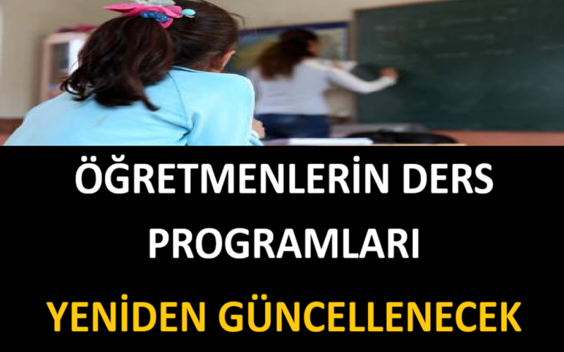 Öğretmenlerin Ders Programları Yeniden Güncellenecek