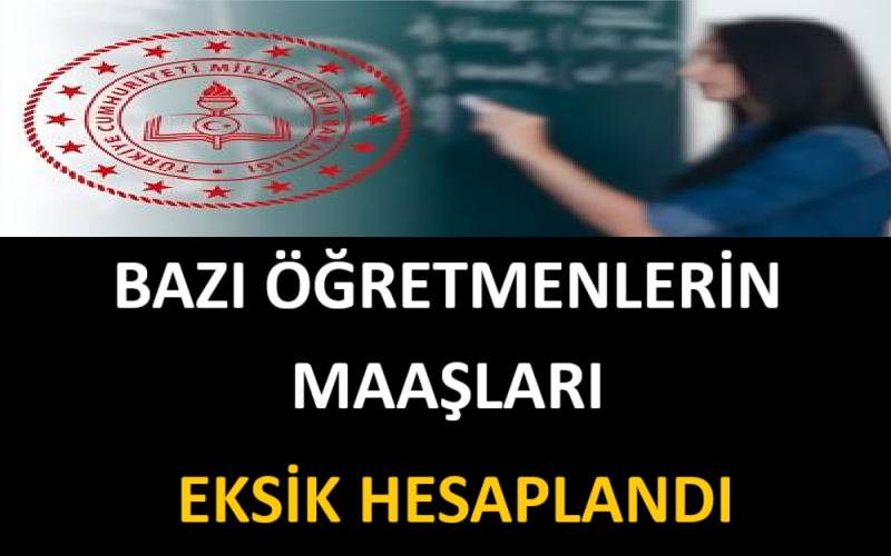 Bazı Öğretmenlerin Maaşları Eksik Hesaplandı