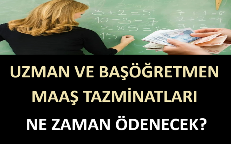Uzman ve Başöğretmen Maaş Tazminatları Ne Zaman Ödenecek?
