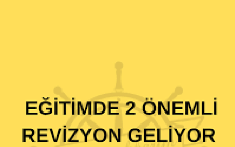  Eğitimde 2 önemli revizyon