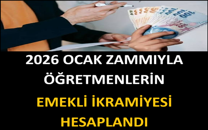 2026 Ocak Zammıyla Öğretmenlerin Emekli İkramiyesi Hesaplandı