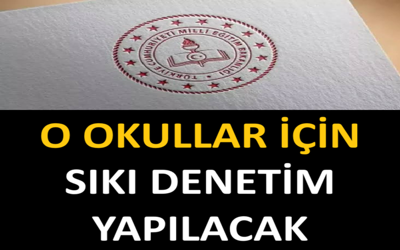 O Okullar İçin Sıkı Denetim Yapılacak