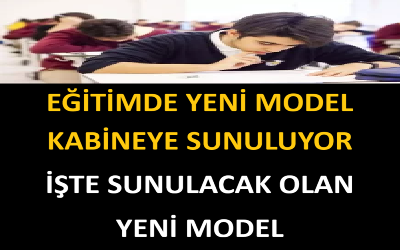 Eğitimde Yeni Model Kabineye Sunuluyor. İşte Sunulacak Olan Yeni Model