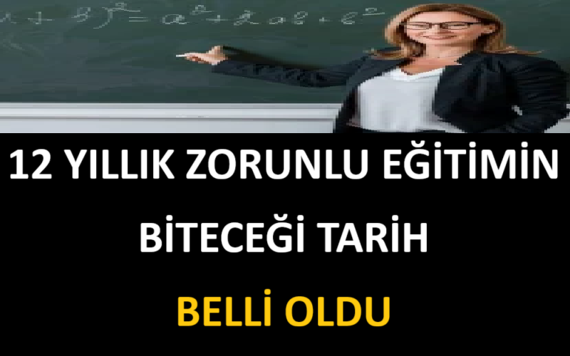 12 Yıllık Zorunlu Eğitimin Biteceği Tarih Belli Oldu