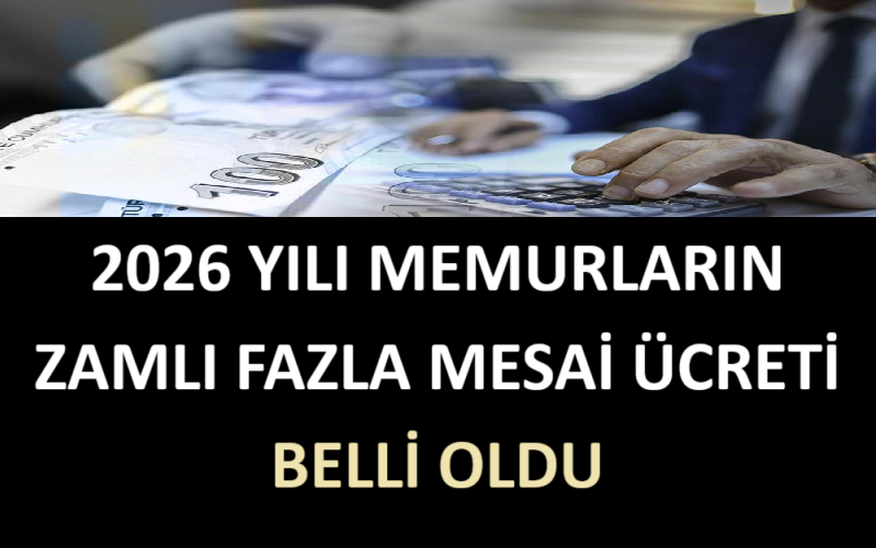 2026 Yılı Memurların Zamlı Fazla Mesai Ücreti Belli Oldu