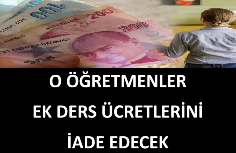 O Öğretmenler Ek Ders Ücretlerini İade Edecek