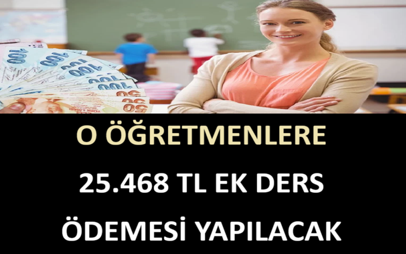 O Öğretmenlere 25.468 TL Ek Ders Ödemesi Yapılacak