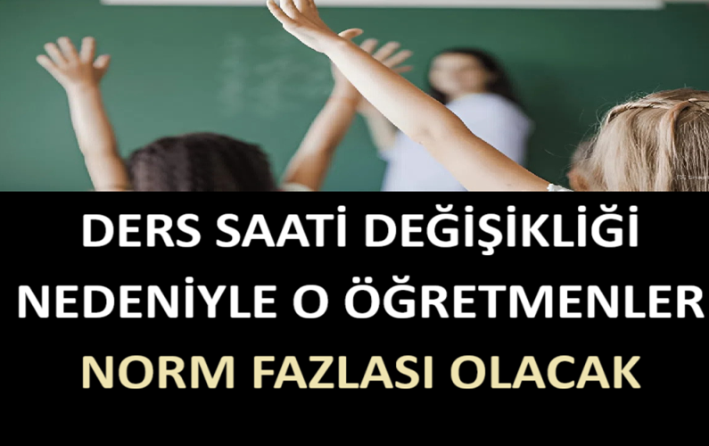 Ders Değişikliği Saati Nedeniyle O Öğretmenler Norm Fazlası Olacak