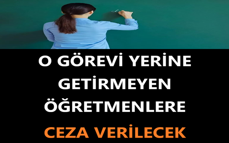 O Görevi Yerine Getirmeyen Öğretmenlere Ceza Verilecek