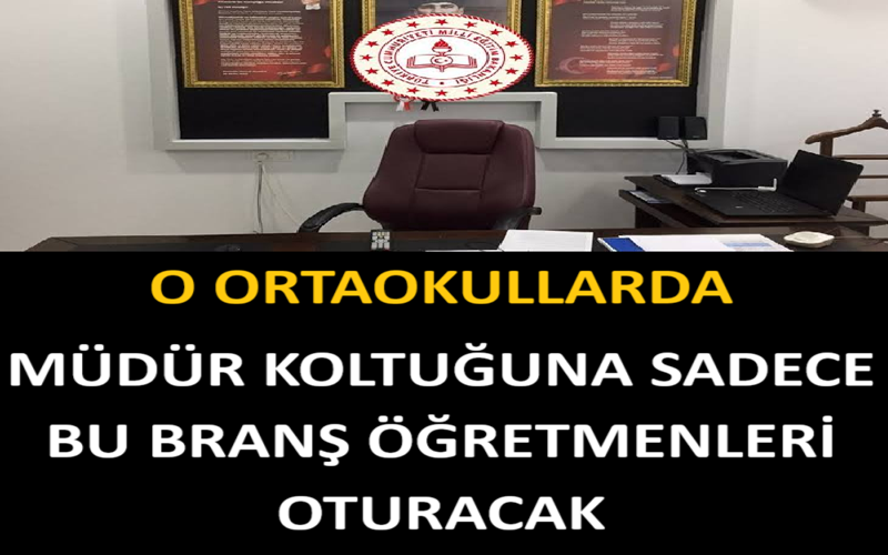 O Ortaokullarda Müdür Koltuğuna Sadece Bu Branş Öğretmenleri Oturacak
