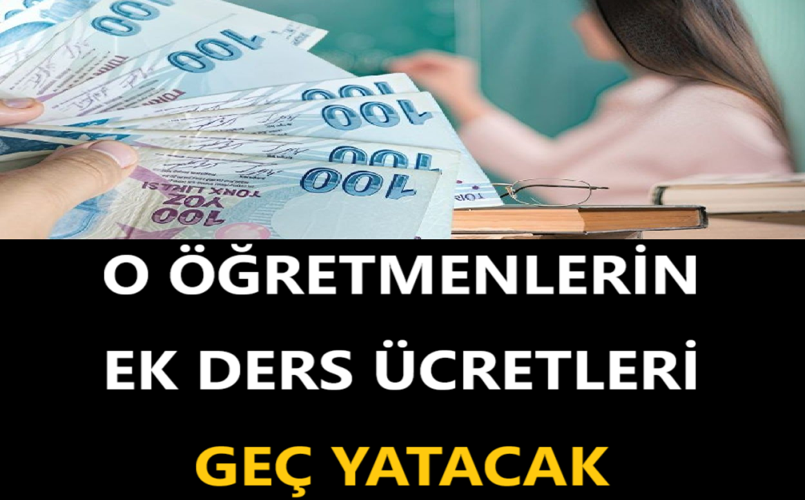O Öğretmenlerin Ek Ders Ücretleri Geç Yatacak