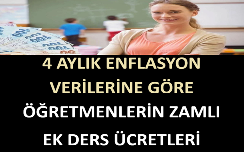 4 Aylık Enflasyon Verilerine Göre Öğretmenlerin Zamlı Ek Ders Ücretleri