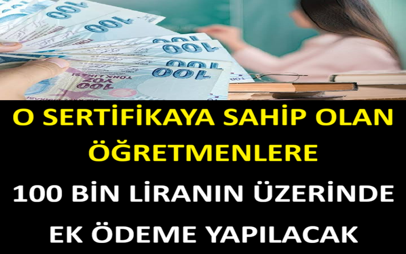 O Sertifikaya Sahip Olan Öğretmenlere 100 Bin Liranın Üzerinde Ek Ödeme Yapılacak