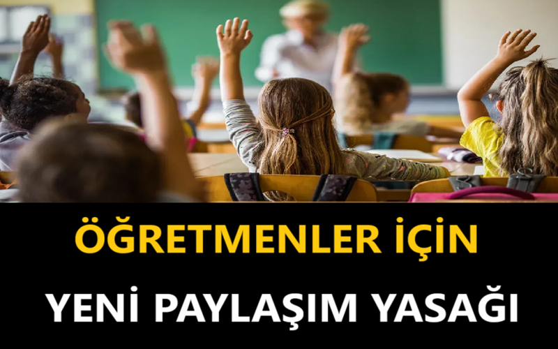 Öğretmenler İçin Yeni Paylaşım Yasağı