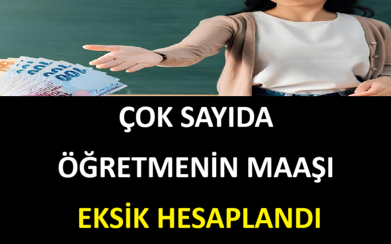 Çok Sayıda Öğretmenin Maaşı Eksik Hesaplandı
