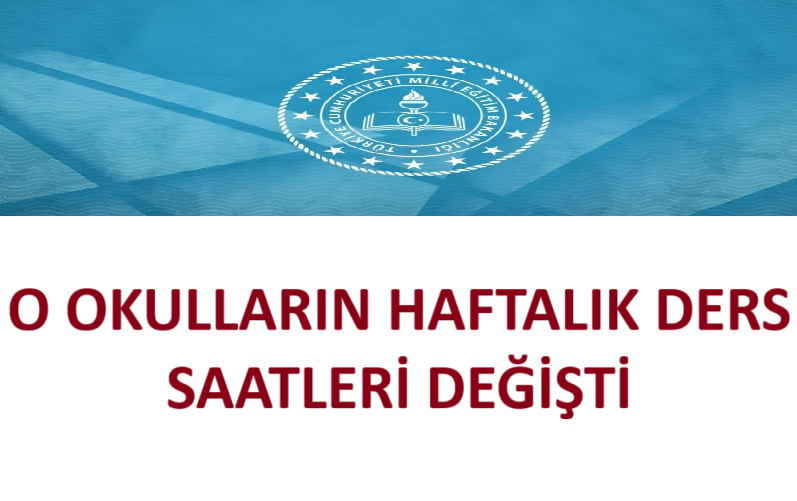 O Okulların Haftalık Ders Saatleri Değişti