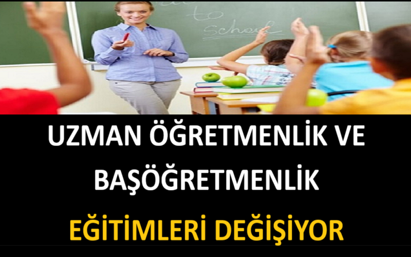 Uzman Öğretmenlik ve Başöğretmenlik Eğitimleri Değişiyor