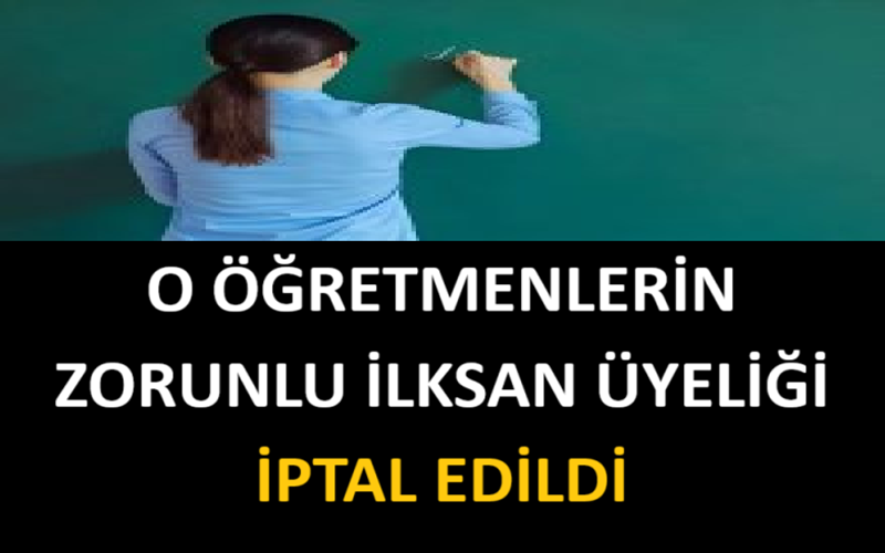 O Öğretmenlerin Zorunlu İLKSAN Üyeliği İptal Edildi