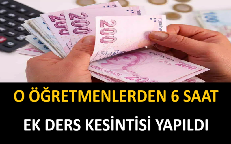 O Öğretmenlerden 6 Saat Ek Ders Kesintisi Yapıldı