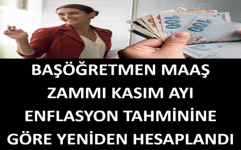 Başöğretmen Maaş Zammı Kasım Ayı Enflasyon Tahminine Göre Yeniden Hesaplandı