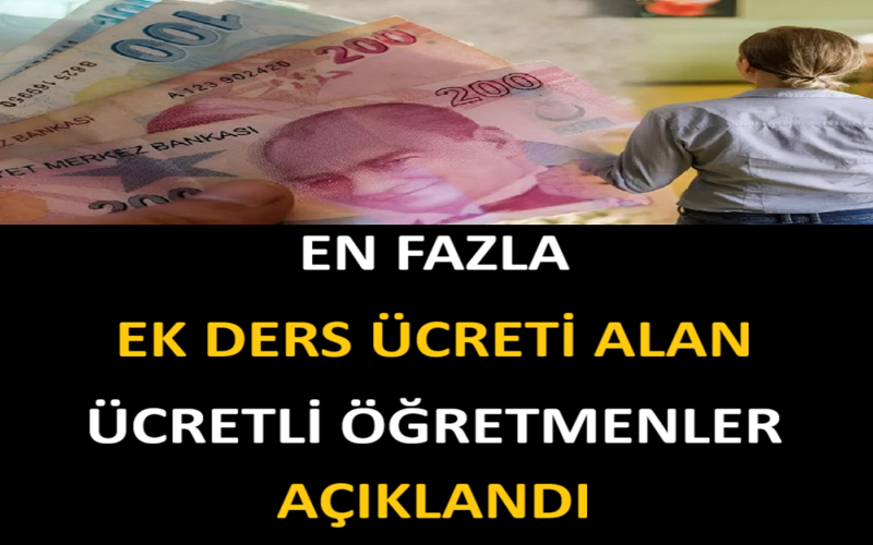En Fazla Ek Ders Ücreti Alan Ücretli Öğretmenler Belli Oldu