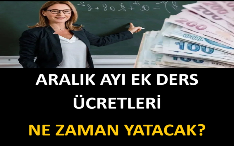 Aralık Ayı Ek Ders Ücretleri Ne Zaman Yatacak?