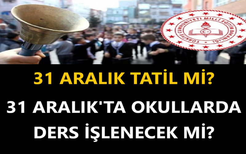 31 Aralık Tatil Mi? 31 Aralık'ta Okullarda Ders İşlenecek Mi?