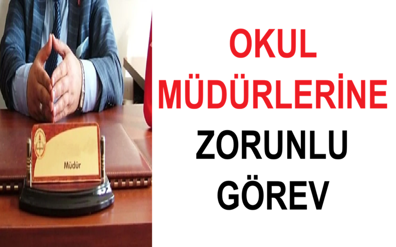 Okul Müdürlerine Zorunlu Görev