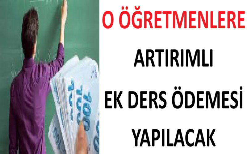 O Öğretmenlere Artırımlı Ek Ders Ödemesi Yapılacak