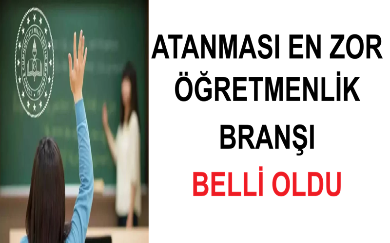 Atanması En Zor Öğretmenlik Branşı Belli Oldu
