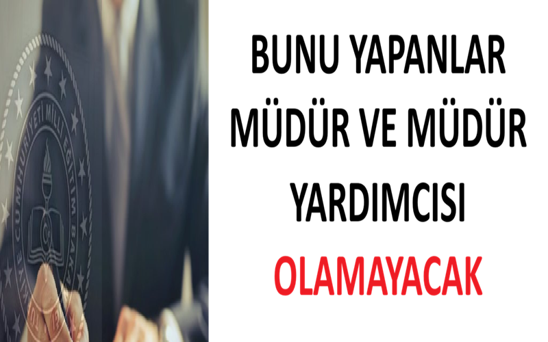 Bunu Yapanlar Müdür ve Müdür Yardımcısı Olamayacak