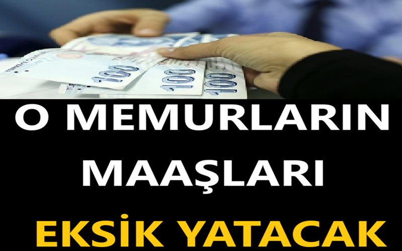 O Memurların Maaşları Eksik Yatacak