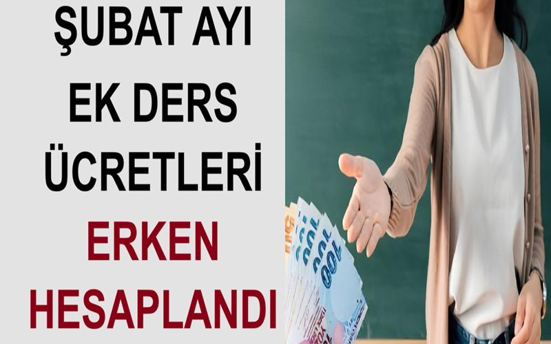 Şubat Ayı Ek Ders Ücretleri Erken Hesaplandı