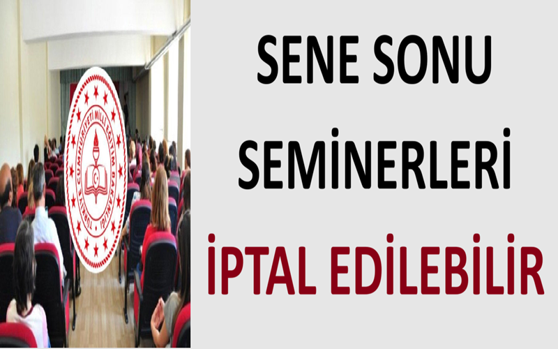 Sene Sonu Seminerleri İptal Edilebilir