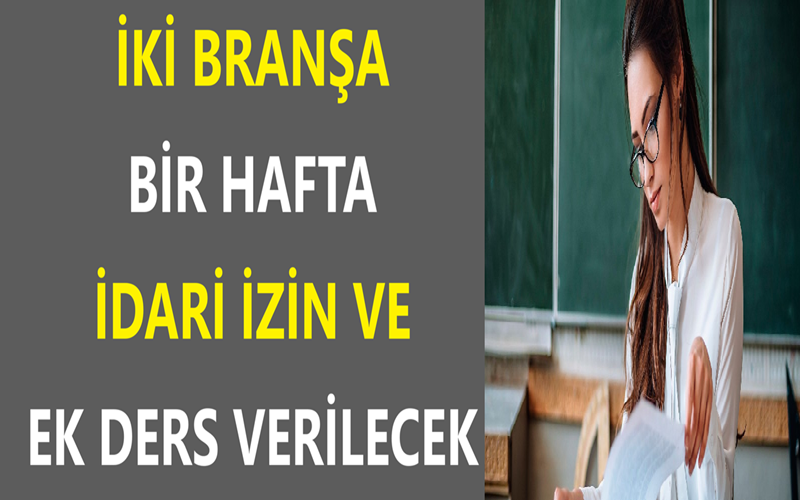  İki Branşa Bir Hafta İdari İzin ve Ek Ders Verilecek