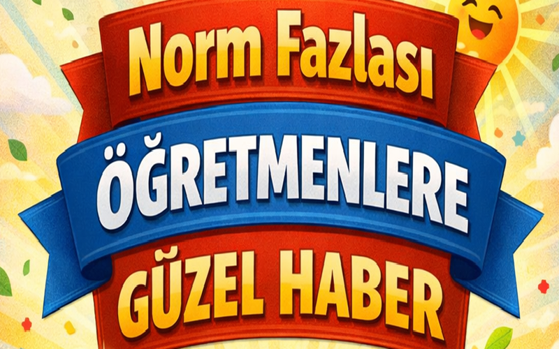Norm Fazlası Öğretmenlere Güzel Haber