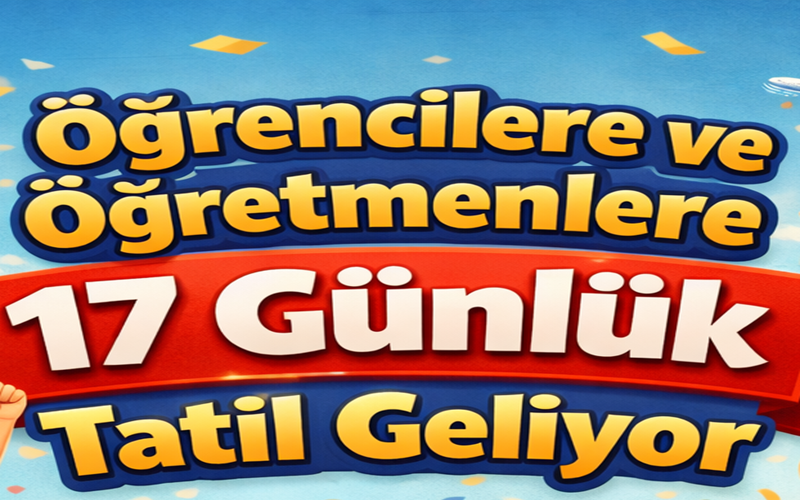 Öğrencilere ve Öğretmenlere 17 Günlük Tatil Geliyor
