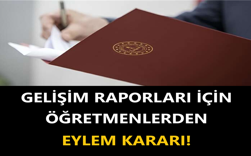 Gelişim Raporları İçin Öğretmenlerden Eylem Kararı!