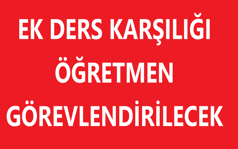 Ek Ders Karşılığı Öğretmen Görevlendirilecek
